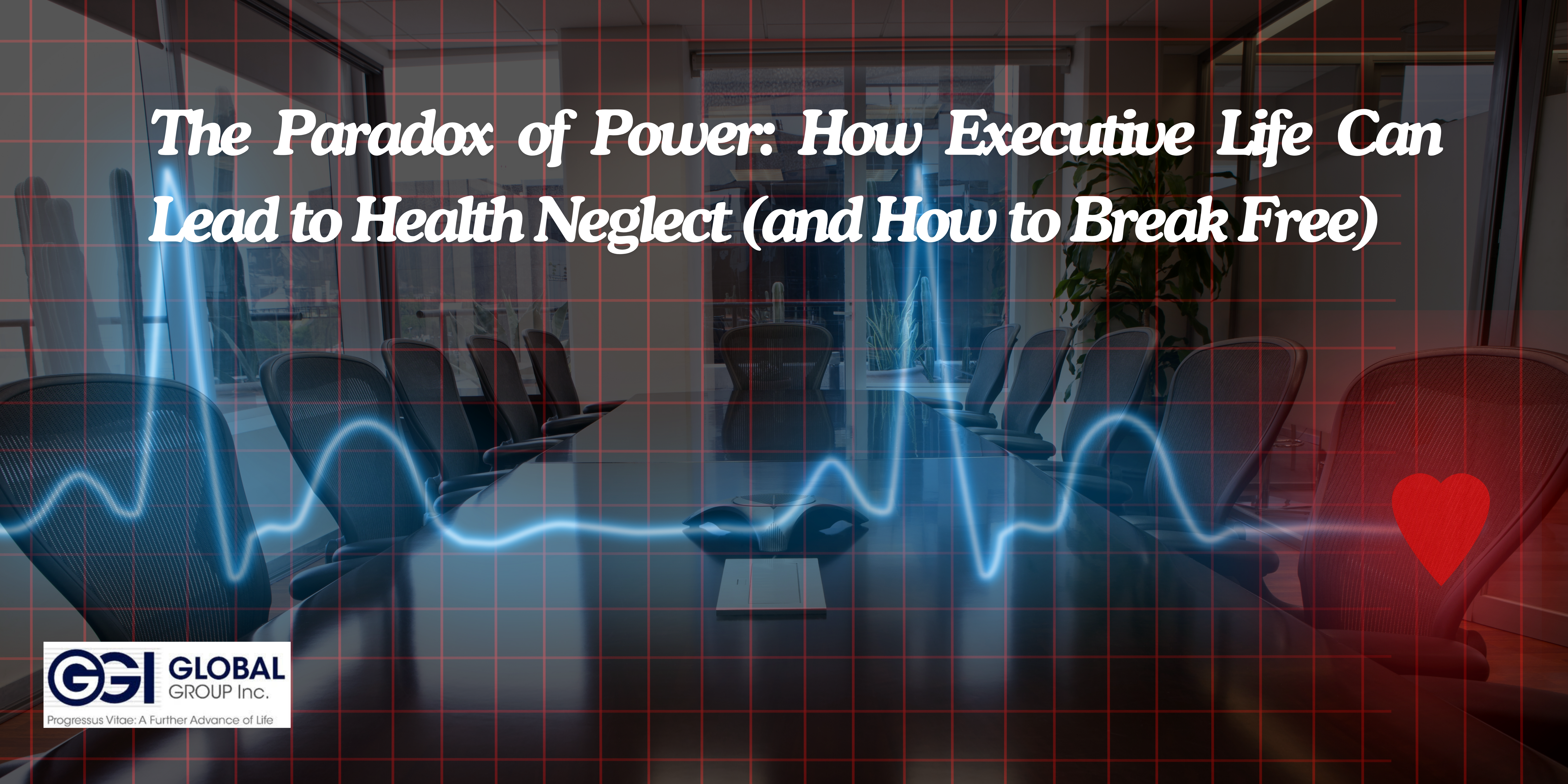 The Paradox of Power: How Executive Life Can Lead to Health Neglect (and How to Break Free)