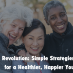 The Self-Care Revolution: Simple Strategies for a Healthier, Happier You